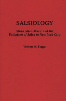 Hardcover Salsiology: Afro-Cuban Music and the Evolution of Salsa in New York City Book