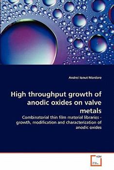 Paperback High throughput growth of anodic oxides on valve metals Book