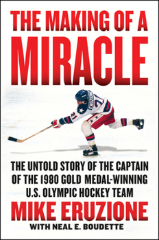 Hardcover The Making of a Miracle: The Untold Story of the Captain of the 1980 Gold Medal-Winning U.S. Olympic Hockey Team Book