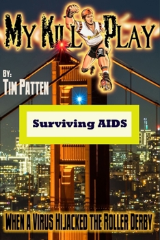 Paperback My Kill Play: When a Virus Hijacked the Roller Derby Book