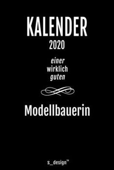 Kalender 2020 für Modellbauer / Modellbauerin: Wochenplaner / Tagebuch / Journal für das ganze Jahr: Platz für Notizen, Planung / Planungen / Planer, Erinnerungen und Sprüche (German Edition)