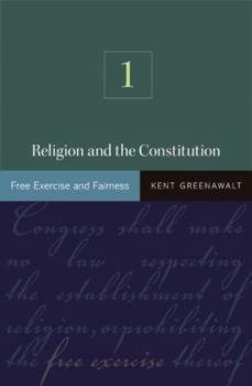 Hardcover Religion and the Constitution, Volume 1: Free Exercise and Fairness Book