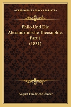 Paperback Philo Und Die Alexandrinische Theosophie, Part 1 (1831) [German] Book