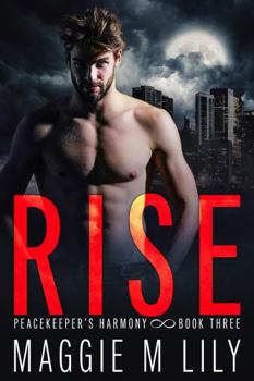 Rise: A Psychic Paranormal Romance (Peacekeeper's Harmony Book 3) - Book #3 of the Peacekeeper's Harmony