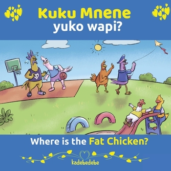 Paperback Kuku Mnene Yuko Wapi - Where Is The Fat Chicken [Swahili] Book