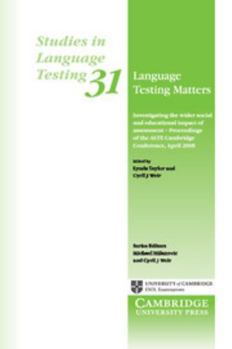 Language Testing Matters: Investigating the Wider Social and Educational Impact of Assessment - Proceedings of the Alte Cambridge Conference April 2008