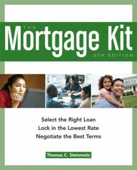 Paperback The Mortgage Kit: Select the Right Loan, Lock in the Lowest Rate, Negotiate the Best Terms Book