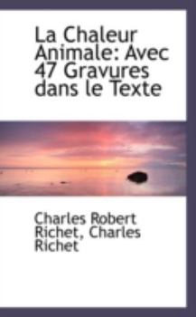 La Chaleur Animale : Avec 47 Gravures dans le Texte