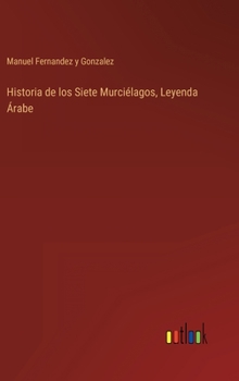 Hardcover Historia de los Siete Murciélagos, Leyenda Árabe [Spanish] Book