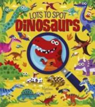 Hardcover Lots to Spot Dinosaurs Book