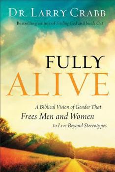 Hardcover Fully Alive: A Biblical Vision of Gender That Frees Men and Women to Live Beyond Stereotypes Book