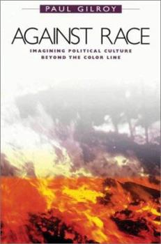 Paperback Against Race: Imagining Political Culture Beyond the Color Line Book