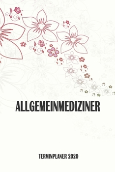 Allgemeinmediziner - Terminplaner 2020: Organizer und Planer mit individuellem Cover | Geschenk für Büro, Arbeitskollegen, Kollegen und Mitarbeiter | ... Wochenplaner, Jahresplaner (German Edition)