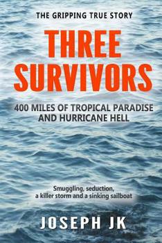 Paperback Three Survivors: 400 miles of tropical paradise and hurricane hell Book