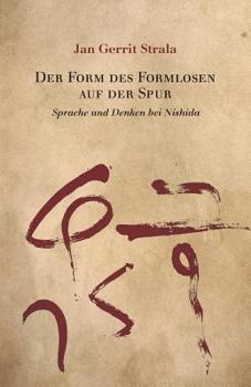 Paperback Der Form des Formlosen auf der Spur: Sprache und Denken bei Nishida [German] Book