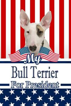 Paperback My Bull Terrier for President: 2020 Election Isometric Dot Paper Notebook 120 Pages 6x9 Book