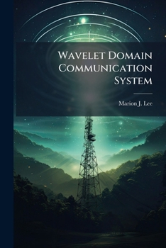 Paperback Wavelet Domain Communication System: Packet-Based Wavelet Spectral Estimation and M-ARY Signaling Book