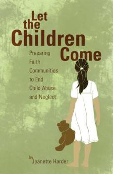 Paperback Let the Children Come: Preparing Faith Communities to End Child Abuse and Neglect Book