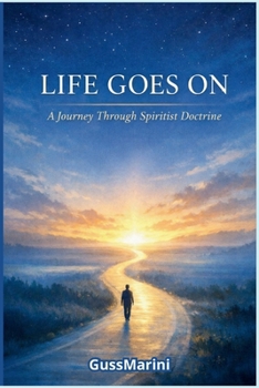 Paperback Life Goes on: A Journey Through Spiritist Doctrine Book