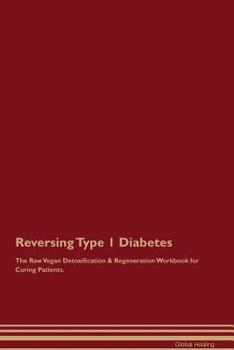 Paperback Reversing Type 1 Diabetes The Raw Vegan Detoxification & Regeneration Workbook for Curing Patients Book