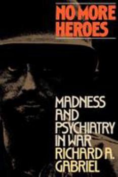 Paperback No More Heroes: Madness and Psychiatry in War Book