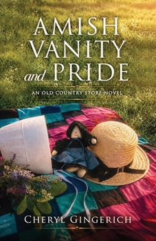 Amish Vanity and Pride: An Old Country Store Novel