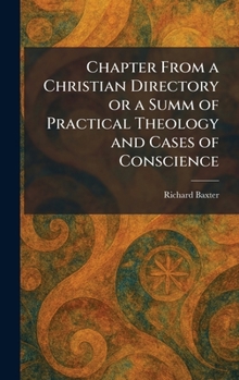 Hardcover Chapter From a Christian Directory or a Summ of Practical Theology and Cases of Conscience Book