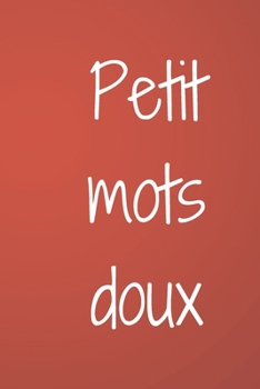 Paperback Petit mots doux: Cadeaux de Saint Valentin pour lui / elle carnet de notes lign?, 6 "x 9" [French] Book