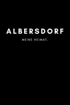 Albersdorf: Notizbuch | 120 Seiten DIN A5 (6x9 Zoll) | Punktraster, Punktiert, Dotted |Notizen, Termine, Ideen, Skizzen, Planer, Tagebuch, ... Region, Liebe und Heimat (German Edition)