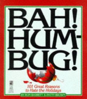 Paperback Bah Hum Bug: 101 Reasons to Hate the Holidays: Bah Hum Bug: 101 Reasons to Hate the Holidays Book