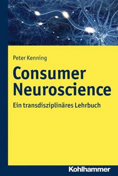 Paperback Consumer Neuroscience: Ein Transdisziplinares Lehrbuch [German] Book