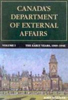 Paperback Canada's Department of External Affairs, Volume 1: The Early Years, 1909-1946 Book