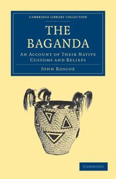 Paperback The Baganda: An Account of Their Native Customs and Beliefs Book