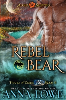 Rebel Bear - Book #2 of the Aloha Shifters: Pearls of Desire