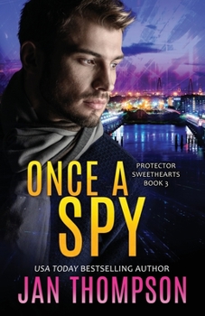 Once a Spy: A Christian Romantic Suspense - Book #3 of the Protector Sweethearts