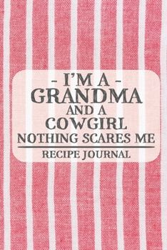 Paperback I'm a Grandma and a Cowgirl Nothing Scares Me Recipe Journal: Blank Recipe Journal to Write in for Women, Bartenders, Drink and Alcohol Log, Document Book