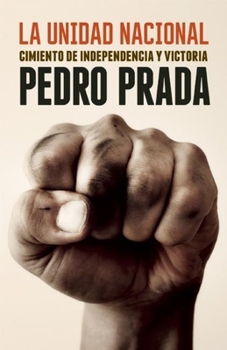 Paperback La Unidad Nacional: Cimiento de Independencia Y Victoria [Spanish] Book