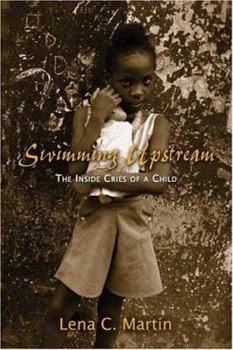 Paperback Swimming Upstream: The Inside Cries Of A Child Book