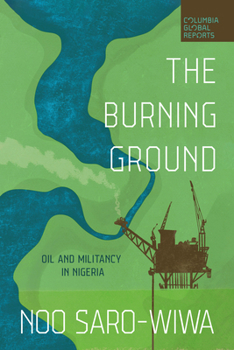 Paperback The Burning Ground: Oil and Militancy in Nigeria Book