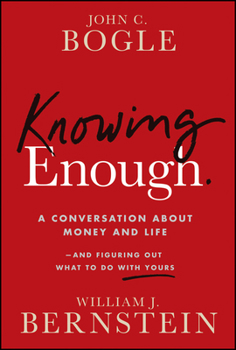 Paperback Knowing Enough: A Conversation about Money and Lifeand Figuring Out What to Do with Yours Book