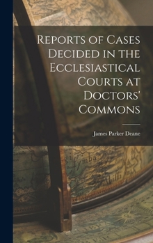 Hardcover Reports of Cases Decided in the Ecclesiastical Courts at Doctors' Commons Book