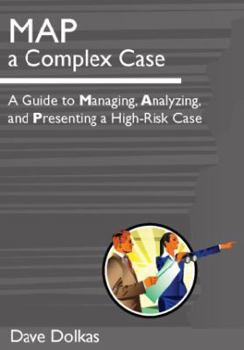 Paperback MAP a Complex Case: A Guide for Managing, Analyzing, and Presenting a High-Risk Case Book