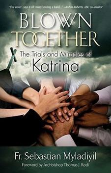Paperback Blown Together: The Trials and Miracles of Katrina Book