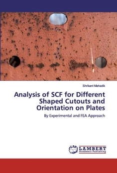 Paperback Analysis of SCF for Different Shaped Cutouts and Orientation on Plates Book