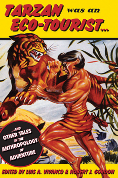 Paperback Tarzan Was an Eco-Tourist: ...and Other Tales in the Anthropology of Adventure Book