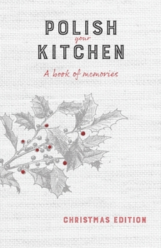 Paperback Polish Your Kitchen: A Book of Memories: Christmas Edition Book