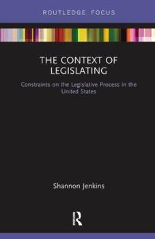 Paperback The Context of Legislating: Constraints on the Legislative Process in the United States Book