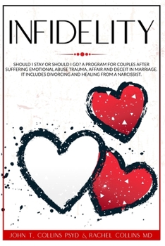 Paperback Infidelity: Should I Stay or Should I Go? A Program for Couples After Suffering Emotional Abuse Trauma, Affair and Deceit in Marri Book