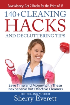 Paperback 140+ Cleaning Hacks and Decluttering Tips: Save Time and Money with These Inexpensive But Effective Cleaners Book