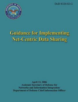 Guidance for Implementing Net-Centric Data Sharing (Dod 8320.02-G)